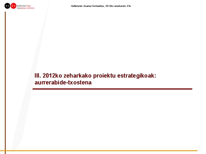 Kulturaren Euskal Kontseilua, 2012 ko ekainaren 27 a III. 2012 ko zeharkako proiektu estrategikoak: