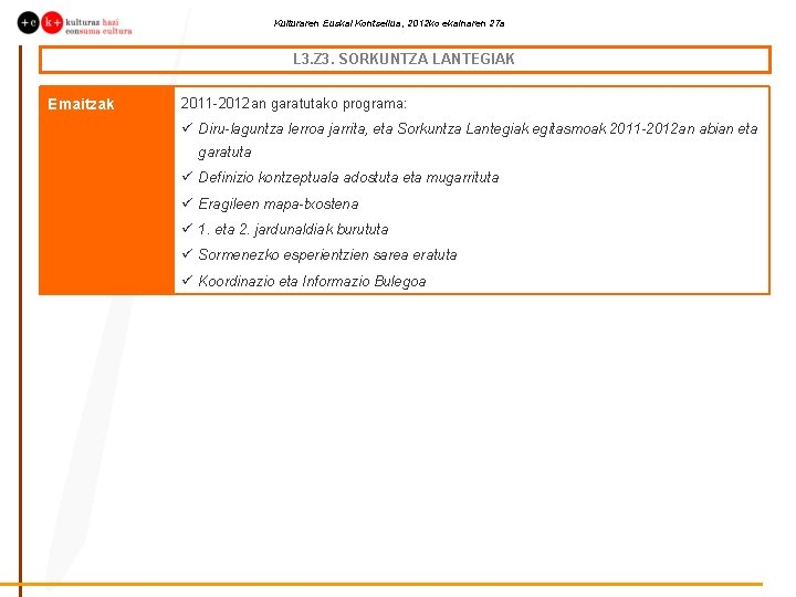 Kulturaren Euskal Kontseilua, 2012 ko ekainaren 27 a L 3. Z 3. SORKUNTZA LANTEGIAK