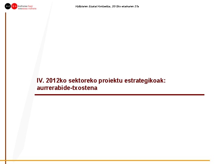 Kulturaren Euskal Kontseilua, 2012 ko ekainaren 27 a IV. 2012 ko sektoreko proiektu estrategikoak: