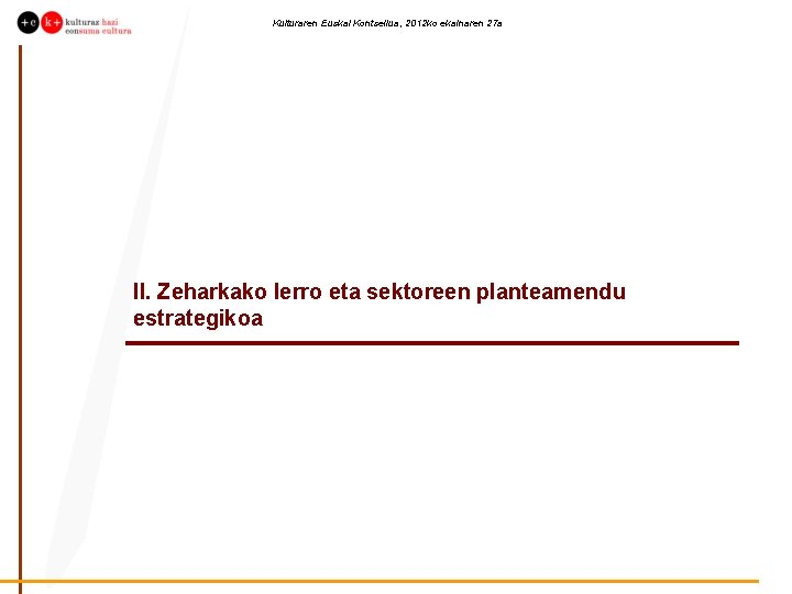 Kulturaren Euskal Kontseilua, 2012 ko ekainaren 27 a II. Zeharkako lerro eta sektoreen planteamendu