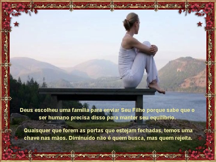 Deus escolheu uma família para enviar Seu Filho porque sabe que o ser humano