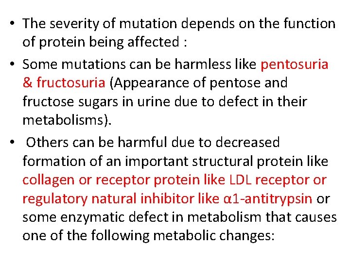 • The severity of mutation depends on the function of protein being affected