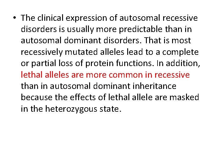  • The clinical expression of autosomal recessive disorders is usually more predictable than
