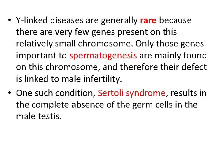  • Y-linked diseases are generally rare because there are very few genes present