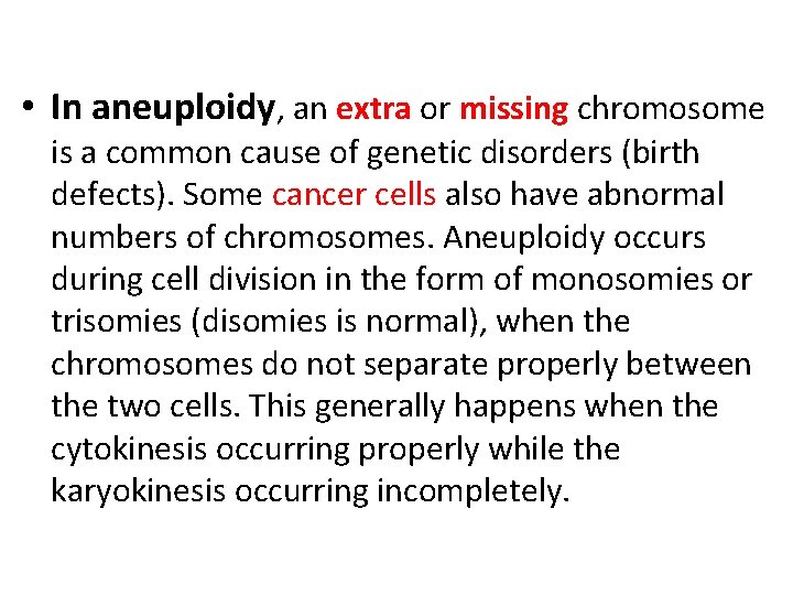  • In aneuploidy, an extra or missing chromosome is a common cause of