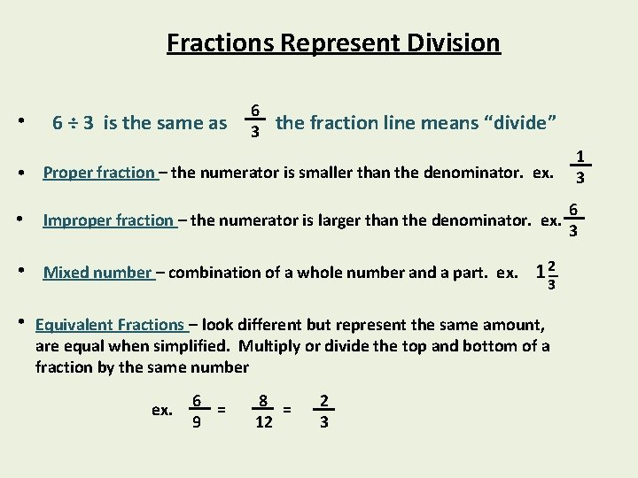 Fractions Represent Division • 6 ÷ 3 is the same as 6 3 the