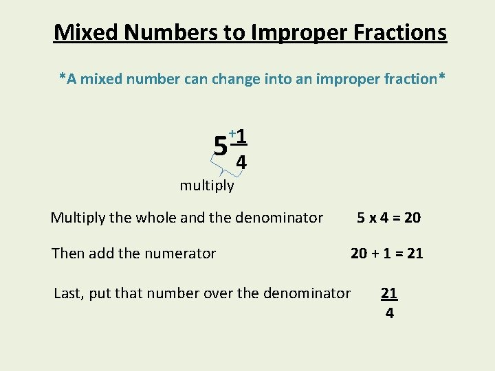 Mixed Numbers to Improper Fractions *A mixed number can change into an improper fraction*
