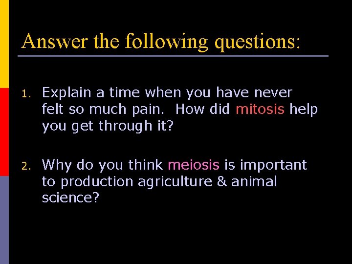 Answer the following questions: 1. Explain a time when you have never felt so