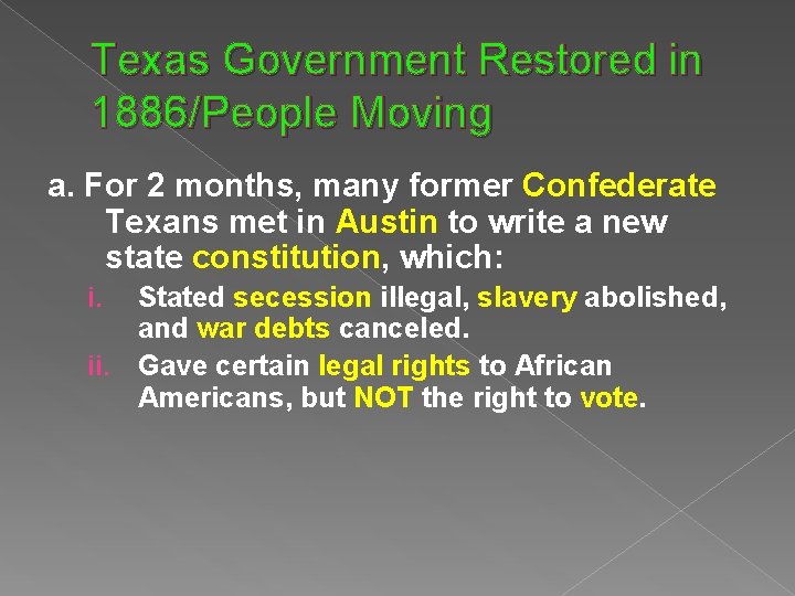 Texas Government Restored in 1886/People Moving a. For 2 months, many former Confederate Texans