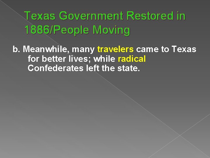 Texas Government Restored in 1886/People Moving b. Meanwhile, many travelers came to Texas for