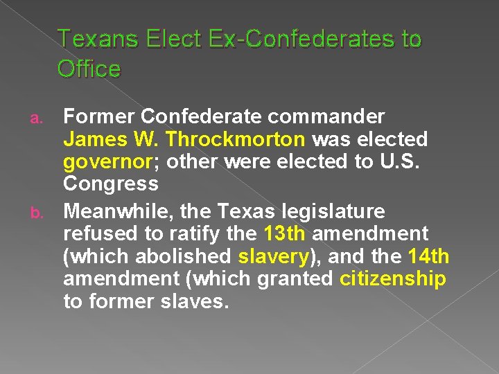 Texans Elect Ex-Confederates to Office Former Confederate commander James W. Throckmorton was elected governor;