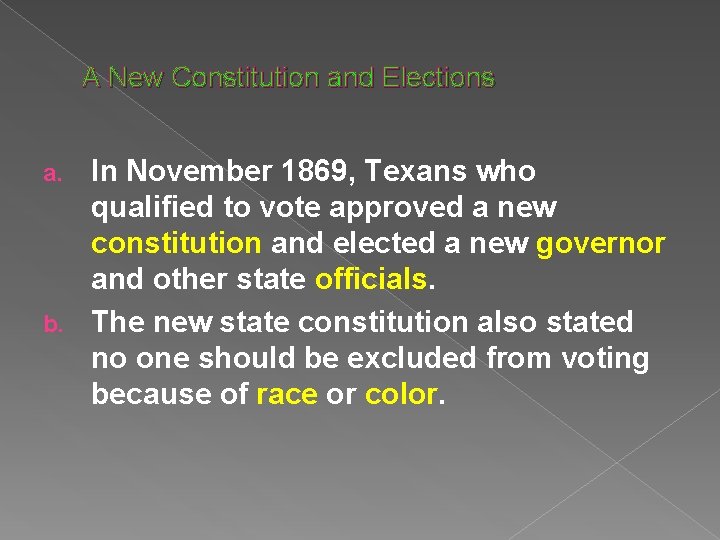 A New Constitution and Elections In November 1869, Texans who qualified to vote approved