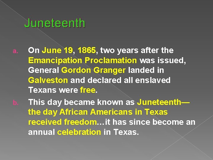 Juneteenth a. b. On June 19, 1865, two years after the Emancipation Proclamation was