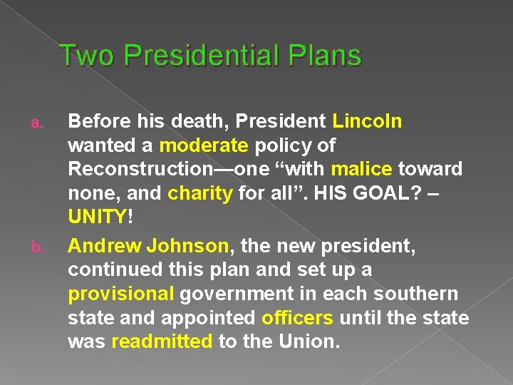 Two Presidential Plans a. b. Before his death, President Lincoln wanted a moderate policy