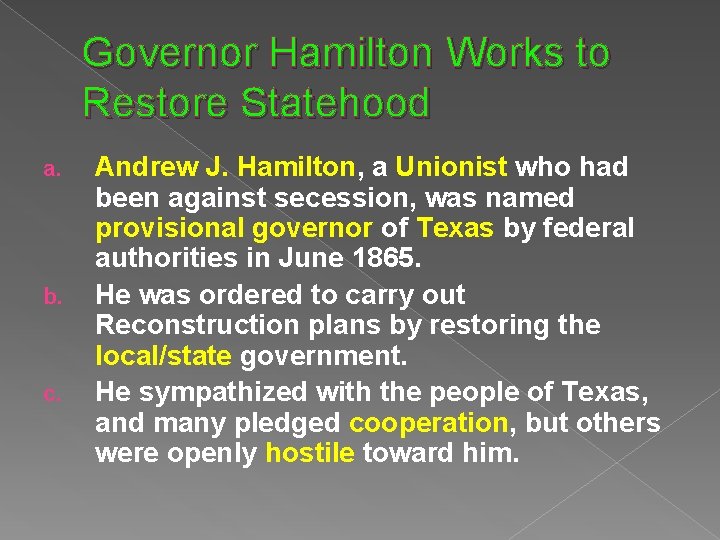 Governor Hamilton Works to Restore Statehood a. b. c. Andrew J. Hamilton, a Unionist