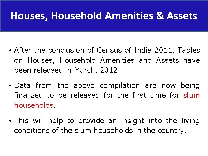 Houses, Household Amenities & Assets • After the conclusion of Census of India 2011,