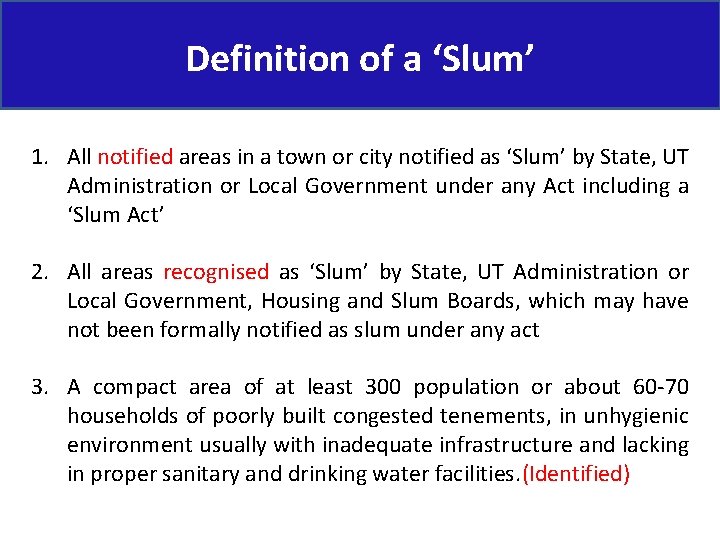 Definition of a ‘Slum’ 1. All notified areas in a town or city notified