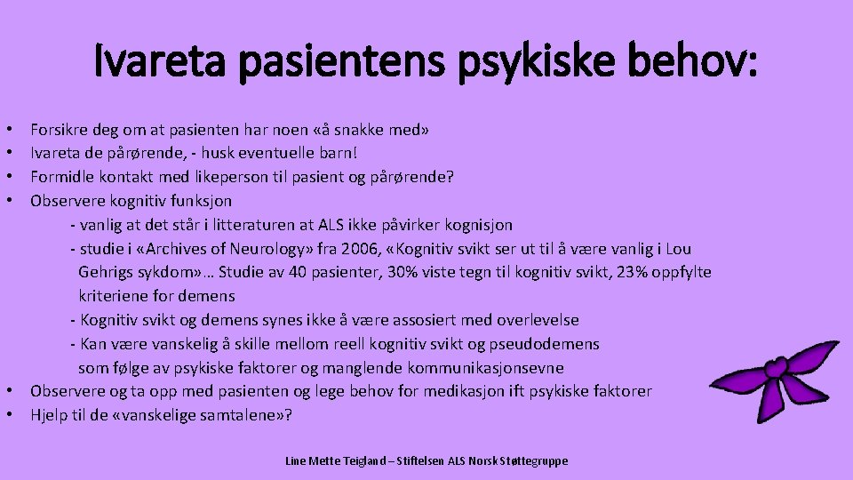 Ivareta pasientens psykiske behov: Forsikre deg om at pasienten har noen «å snakke med»