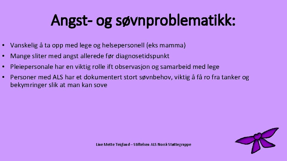 Angst- og søvnproblematikk: • • Vanskelig å ta opp med lege og helsepersonell (eks