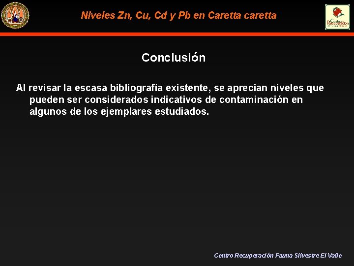 Niveles Zn, Cu, Cd y Pb en Caretta caretta Conclusión Al revisar la escasa