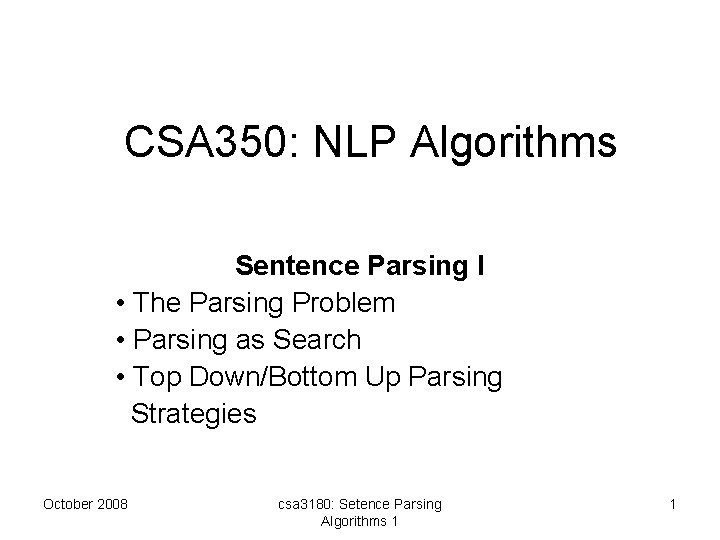 CSA 350: NLP Algorithms Sentence Parsing I • The Parsing Problem • Parsing as