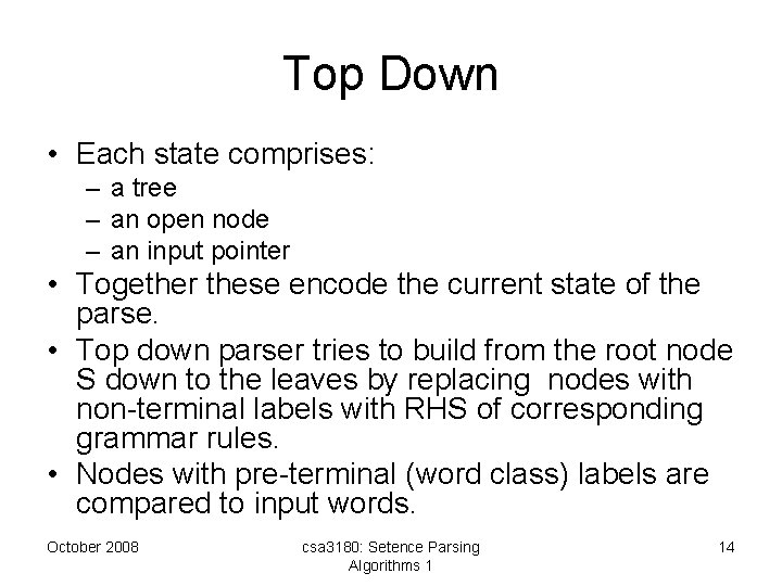 Top Down • Each state comprises: – a tree – an open node –