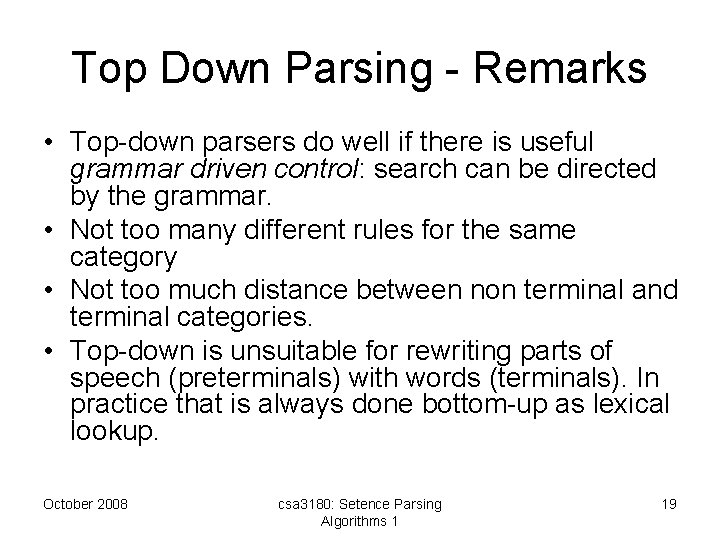 Top Down Parsing - Remarks • Top-down parsers do well if there is useful