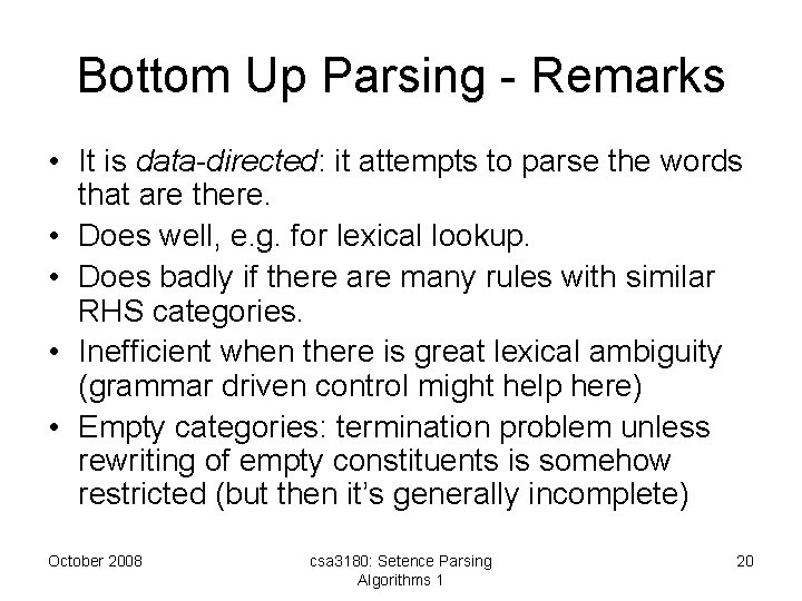 Bottom Up Parsing - Remarks • It is data-directed: it attempts to parse the