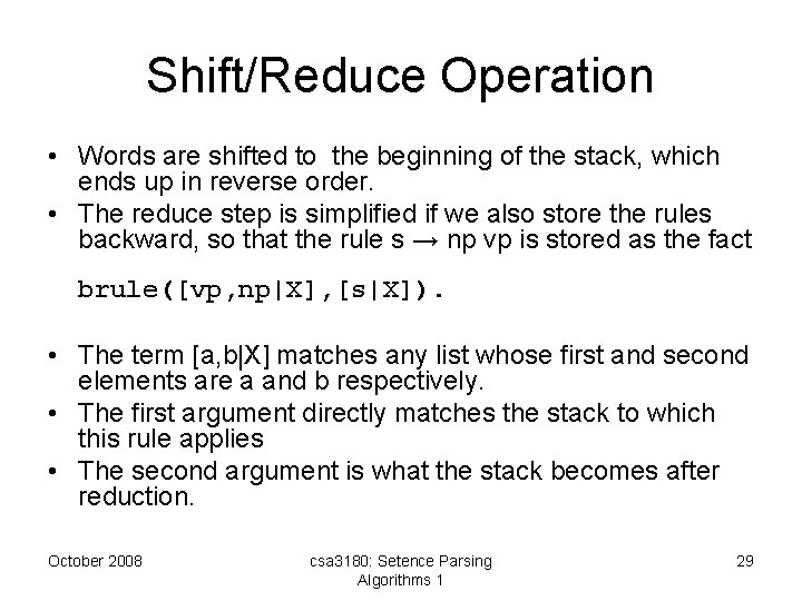 Shift/Reduce Operation • Words are shifted to the beginning of the stack, which ends