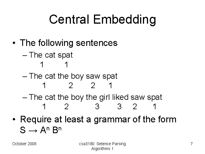 Central Embedding • The following sentences – The cat spat 1 1 – The