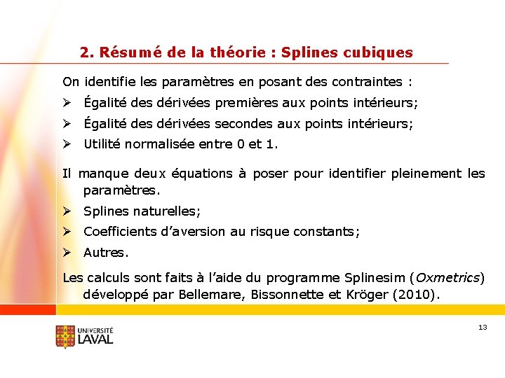 2. Résumé de la théorie : Splines cubiques On identifie les paramètres en posant