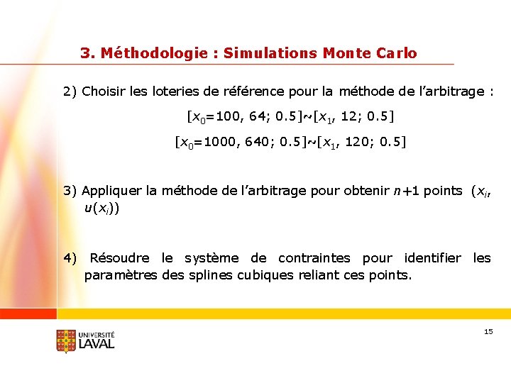 3. Méthodologie : Simulations Monte Carlo 2) Choisir les loteries de référence pour la