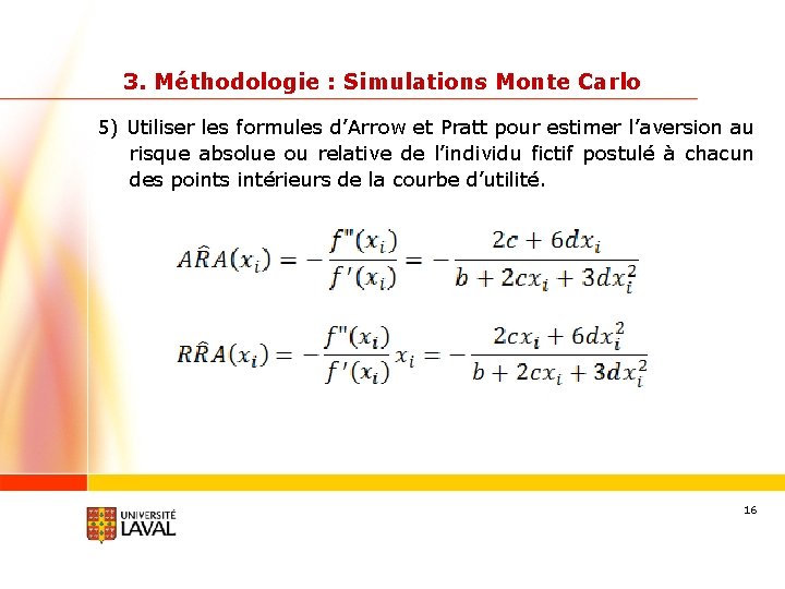3. Méthodologie : Simulations Monte Carlo 5) Utiliser les formules d’Arrow et Pratt pour