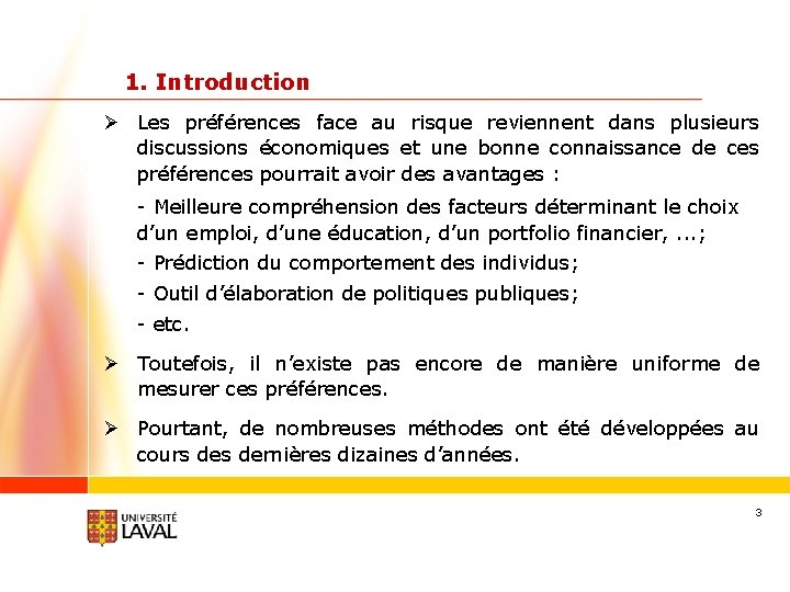 1. Introduction Ø Les préférences face au risque reviennent dans plusieurs discussions économiques et