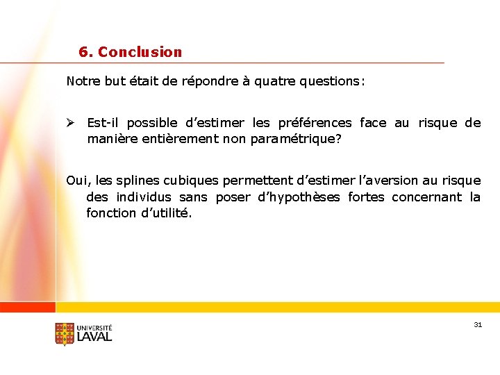 6. Conclusion Notre but était de répondre à quatre questions: Ø Est-il possible d’estimer
