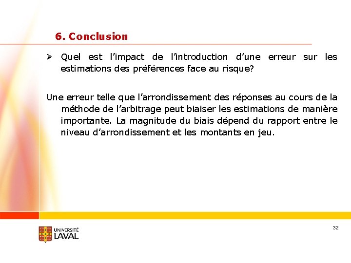 6. Conclusion Ø Quel est l’impact de l’introduction d’une erreur sur les estimations des