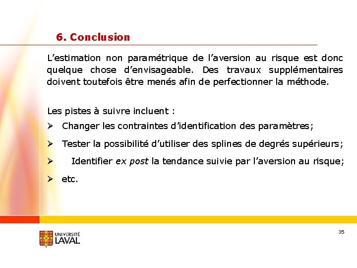 6. Conclusion L’estimation non paramétrique de l’aversion au risque est donc quelque chose d’envisageable.