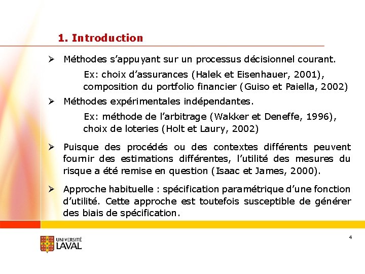1. Introduction Ø Méthodes s’appuyant sur un processus décisionnel courant. Ex: choix d’assurances (Halek