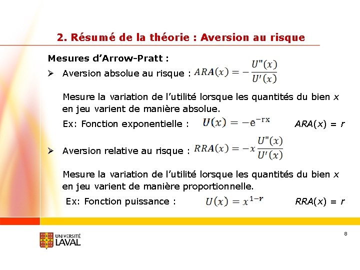 2. Résumé de la théorie : Aversion au risque Mesures d’Arrow-Pratt : Ø Aversion