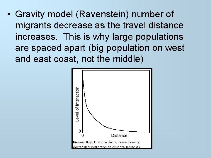  • Gravity model (Ravenstein) number of migrants decrease as the travel distance increases.