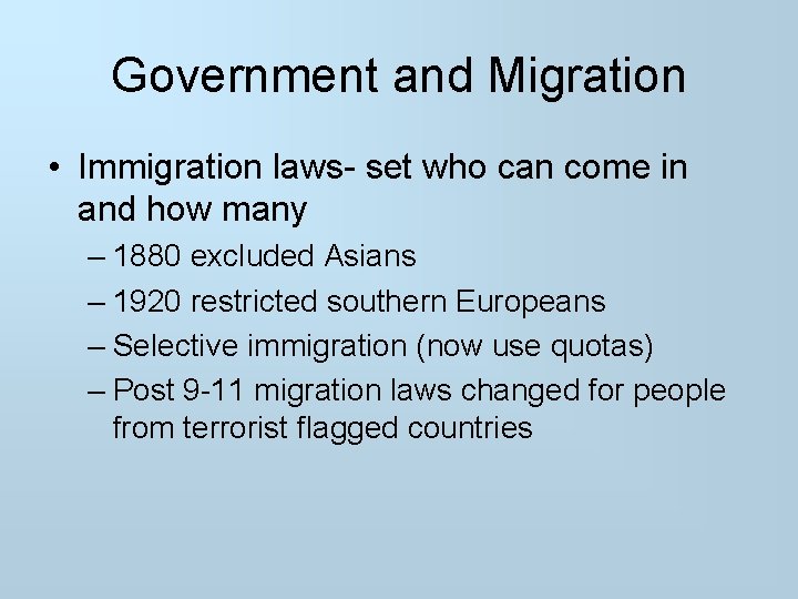 Government and Migration • Immigration laws- set who can come in and how many