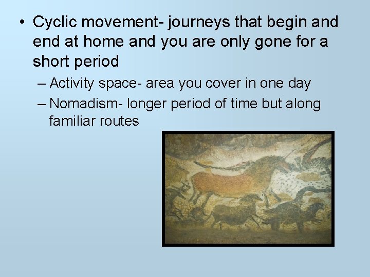  • Cyclic movement- journeys that begin and end at home and you are