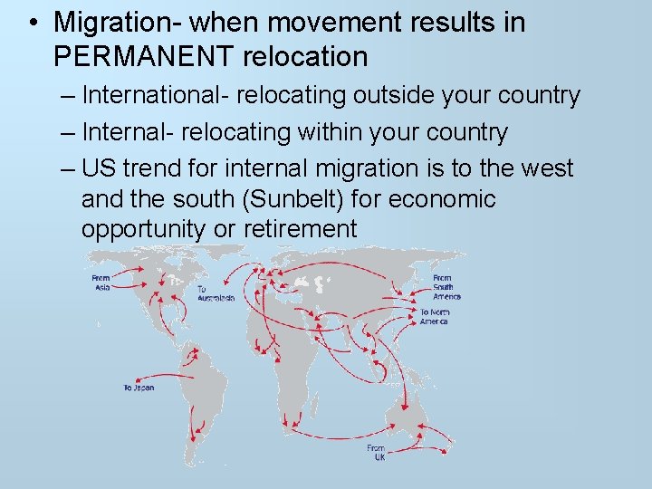  • Migration- when movement results in PERMANENT relocation – International- relocating outside your