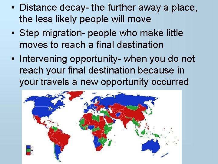  • Distance decay- the further away a place, the less likely people will