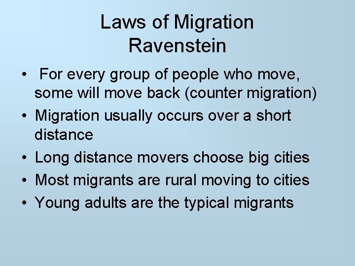 Laws of Migration Ravenstein • For every group of people who move, some will
