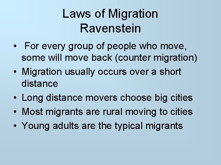 Laws of Migration Ravenstein • For every group of people who move, some will