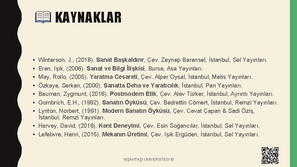 KAYNAKLAR • • Winterson, J. , (2018). Sanat Başkaldırır, Çev. Zeynep Baransel, İstanbul, Sel