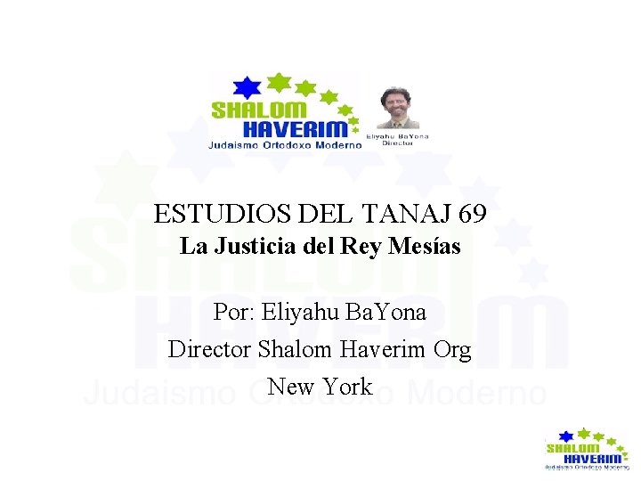 ESTUDIOS DEL TANAJ 69 La Justicia del Rey Mesías Por: Eliyahu Ba. Yona Director