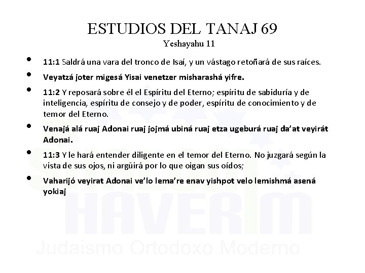 ESTUDIOS DEL TANAJ 69 Yeshayahu 11 • • • 11: 1 Saldrá una vara