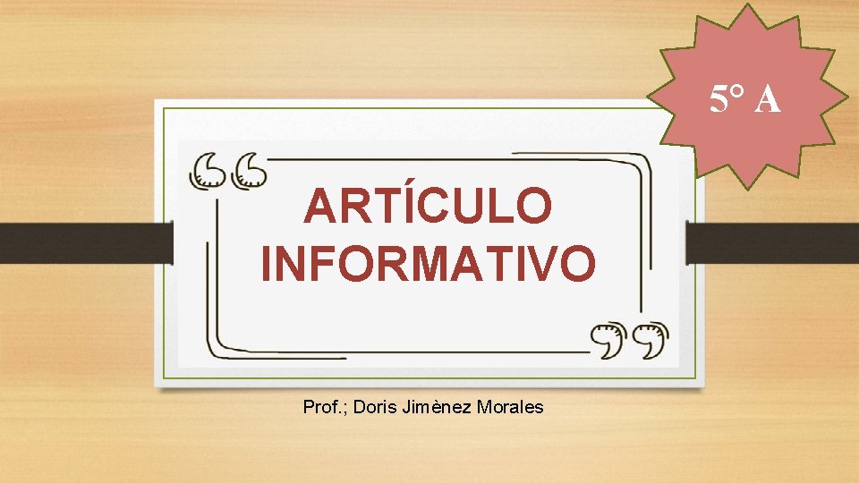 5° A ARTÍCULO INFORMATIVO Prof. ; Doris Jimènez Morales 